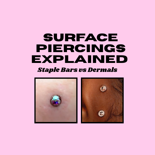 Surface Piercings Explained: Staple Bars vs Dermals