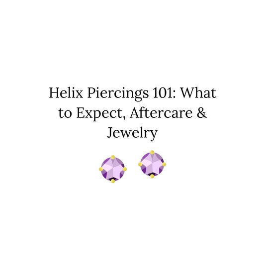 Helix Piercings 101: What to Expect, Aftercare & Jewelry